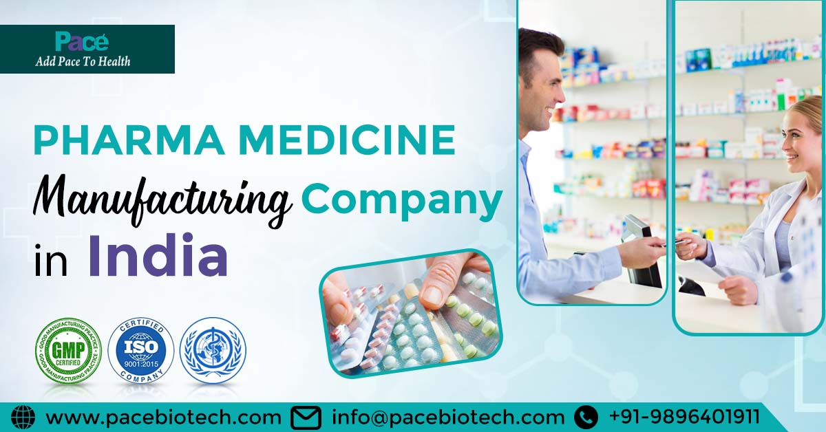 Choose a reliable pharma medicine manufacturing company in India | Pacebiotech