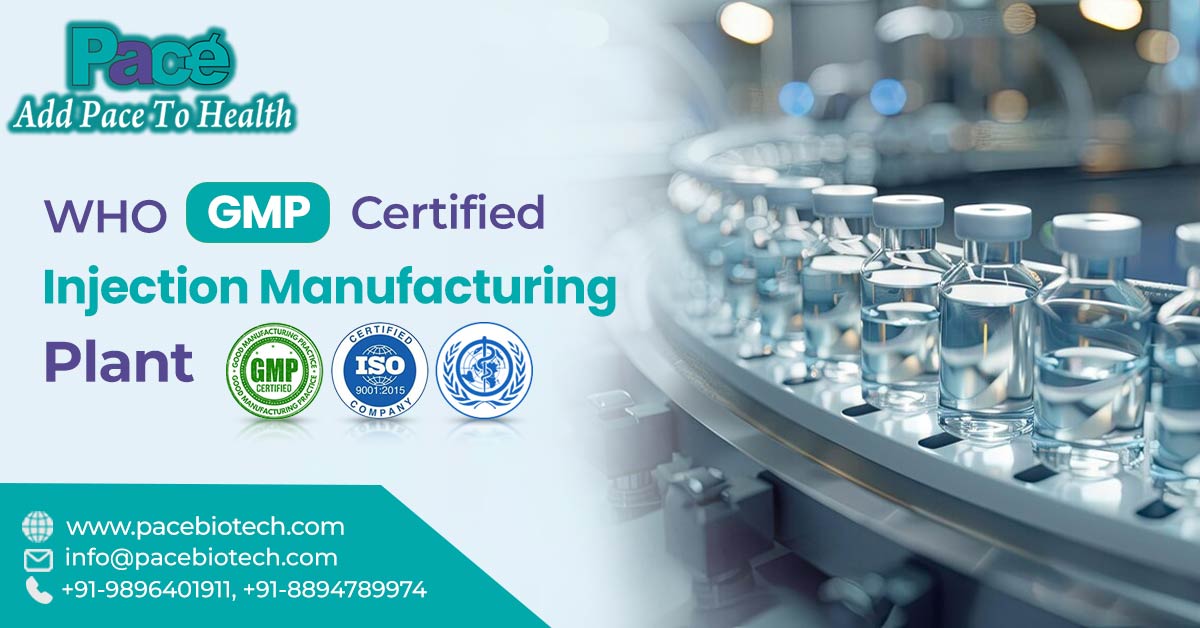 Best WHO GMP Certified Injection Manufacturing Plant | Pacebiotech