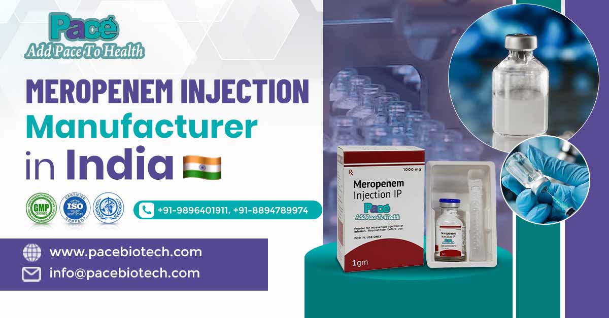 Discover The Best Meropenem Injection Manufacturers In India | Pacebiotech